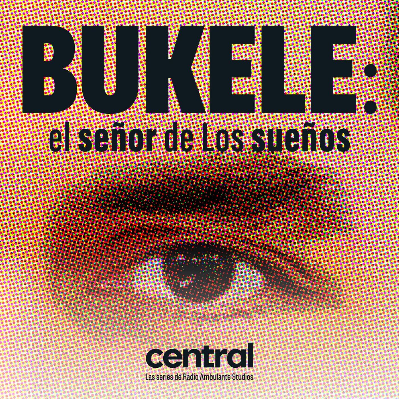 La historia detrás del fenómeno Bukele: un podcast de Radio Ambulante Estudios